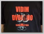 Vidim dvoj(i)no -- sloveMistika (majice po 4 evre prodajajo študentje, dizajn boris.cesar@gmail.com)